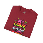 My Love Is No Different Than Yours Unisex Softstyle T-Shirt - Colorful & Fun Graphic Tee