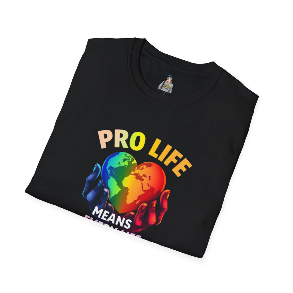 Pro Life Means Every Life Pride Tee