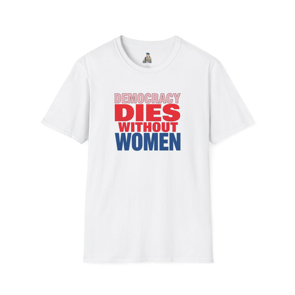 Democracy Dies Without Women Unisex Softstyle T-Shirt