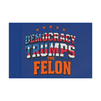 Democracy Trumps the Felon - Protest Flag