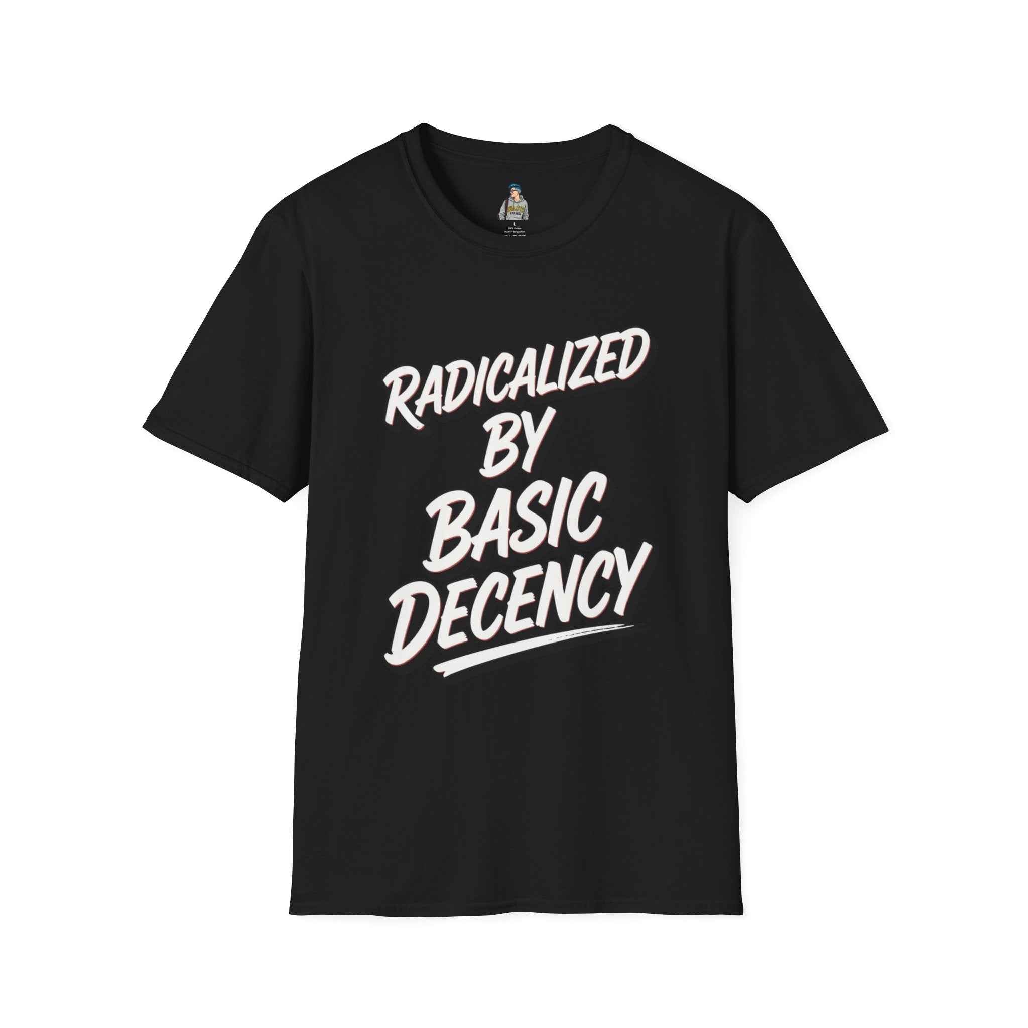 T-Shirt — "Radicalized by Basic Decency" Graphic Tee | Social Justice Slogan Shirt