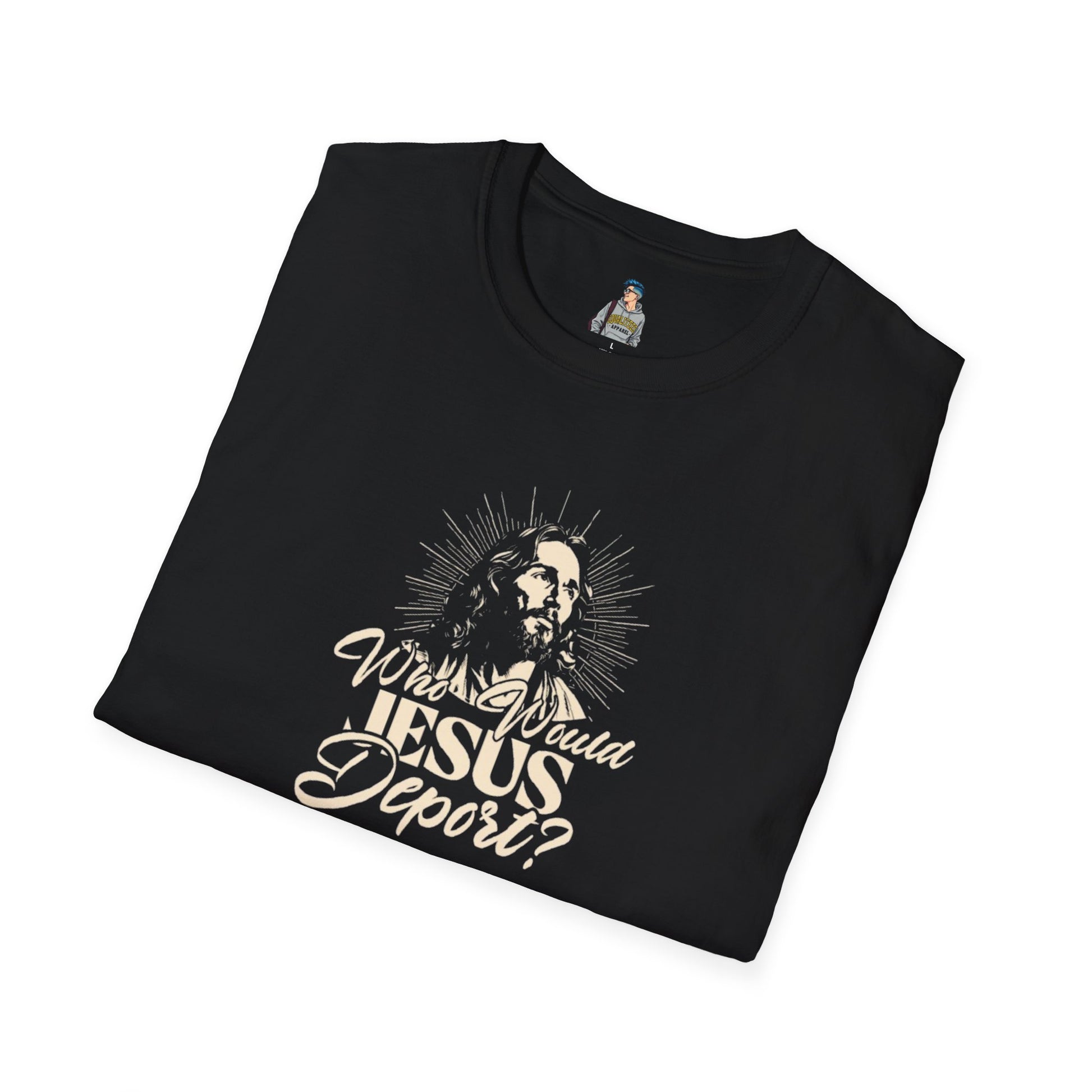 Who Would Jesus Deport? Unisex Softstyle T-Shirt