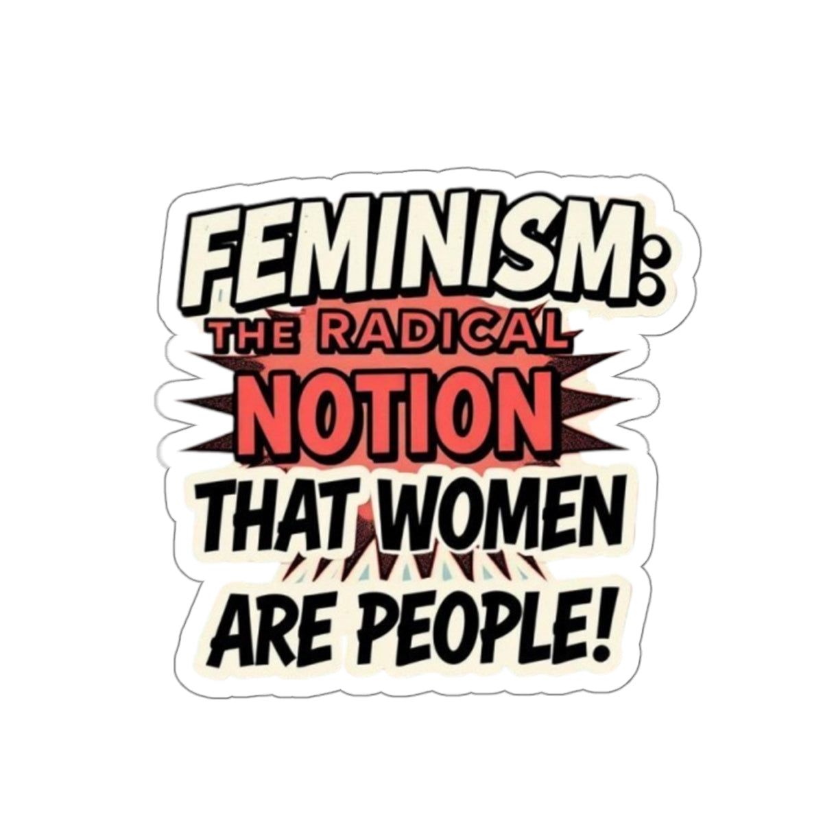 Die-Cut Stickers - FEMINISM: THE RADICAL NOTION THAT WOMEN ARE PEOPLE