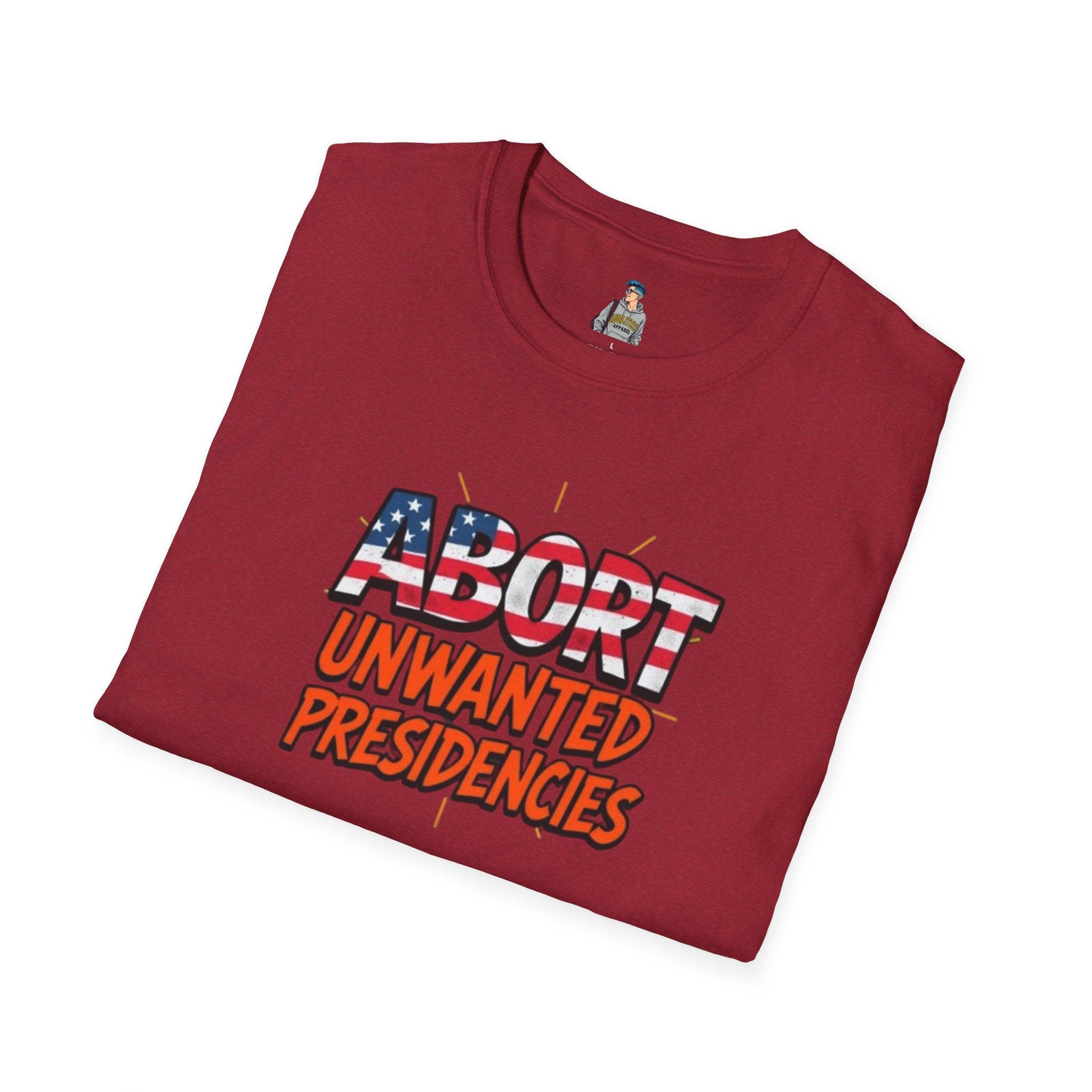 Unisex Softstyle T-Shirt - "Abort Unwanted Presidencies"