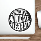 Empowering Die-Cut Stickers - "Educate. Advocate. Celebrate."