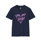 Love Like You Give AF! Unisex Softstyle T-Shirt