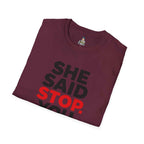 T-Shirt — "She Said Stop, You Will Stop." Bold Statement Tee for Consent Awareness