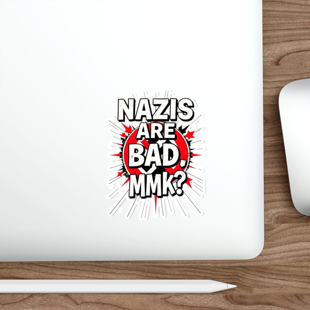 Die-Cut Stickers - Nazis are Bad, MmK?