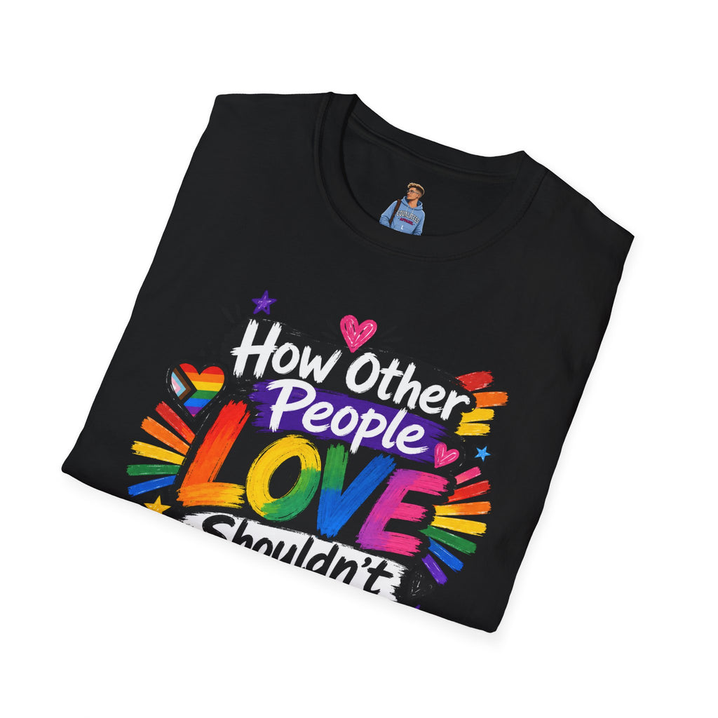 How Other People Love Rainbow T-Shirt — Inspirational LGBTQ+ Pride Tee