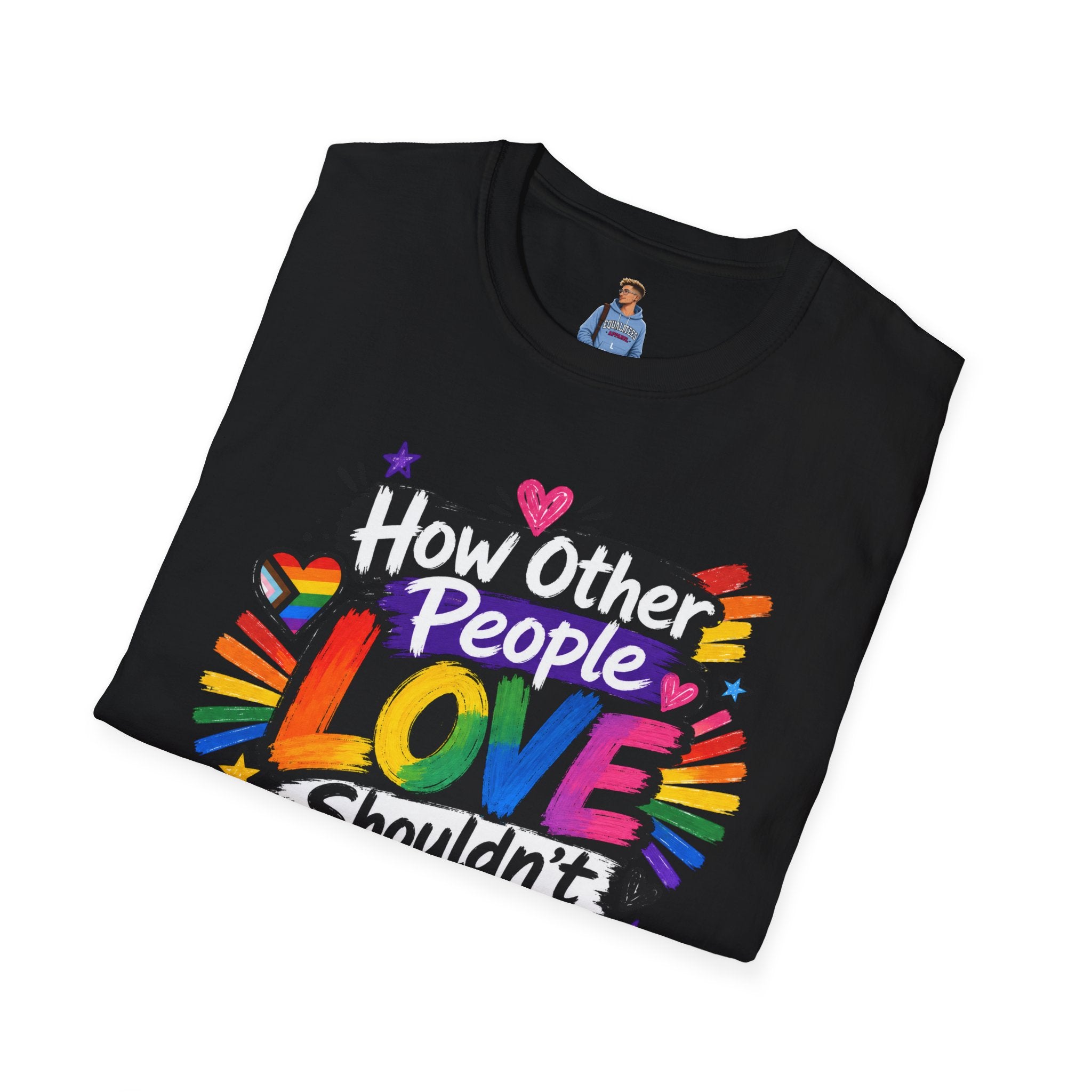 How Other People Love Rainbow T-Shirt — Inspirational LGBTQ+ Pride Tee