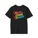 Inspirational Unisex Softstyle T-Shirt - 'Make Good Trouble' Rainbow Statement Tee