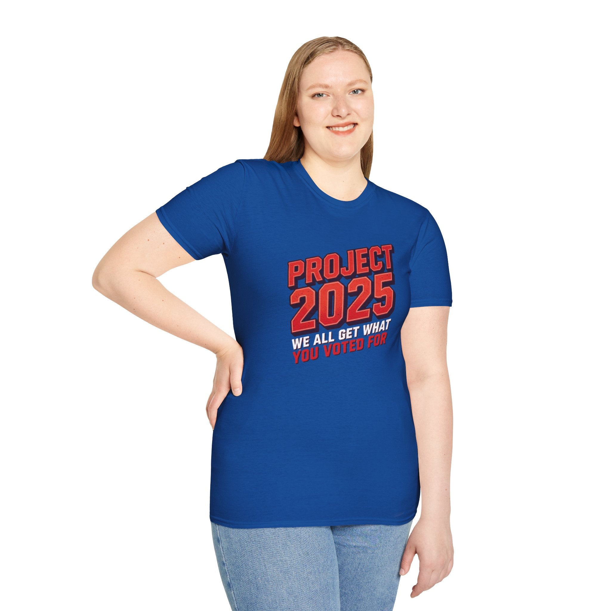Project 2025 We All Get What You Voted For Political Tee