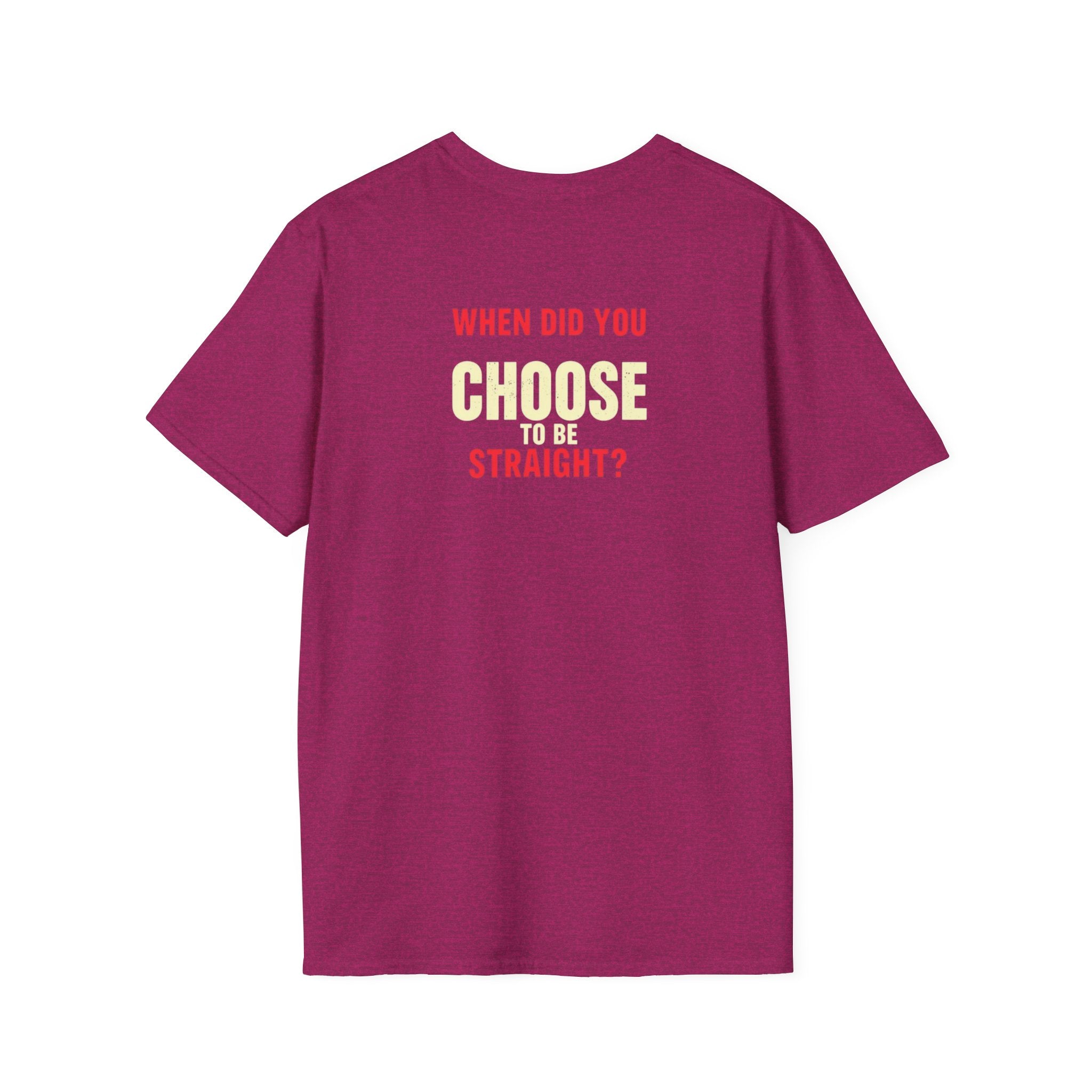 Unisex Softstyle T-Shirt - When Did You CHOOSE to Be Straight? Empowering LGBTQ+ Graphic Tee
