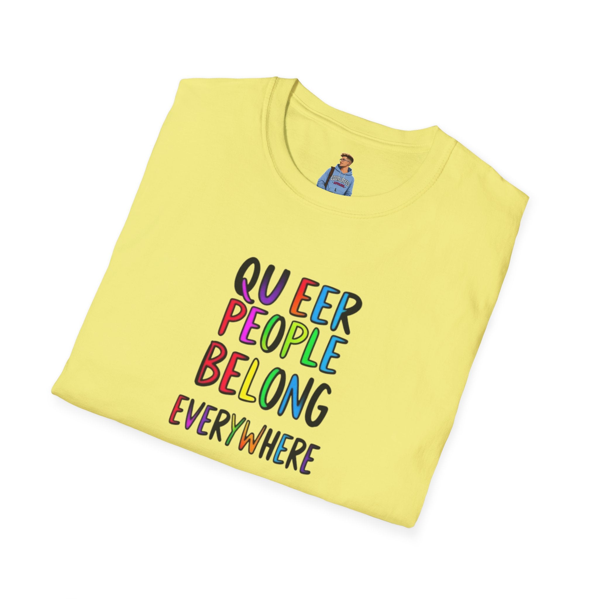 Queer People Belong Everywhere t-shirt