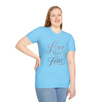 Love Has No Fear T-Shirt — Inspirational Tee