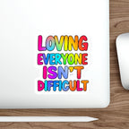 Die-Cut Stickers - LOVING EVERYONE ISN'T DIFFICULT
