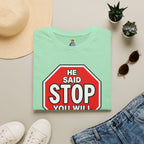 He Said Stop T-Shirt - Consent Awareness