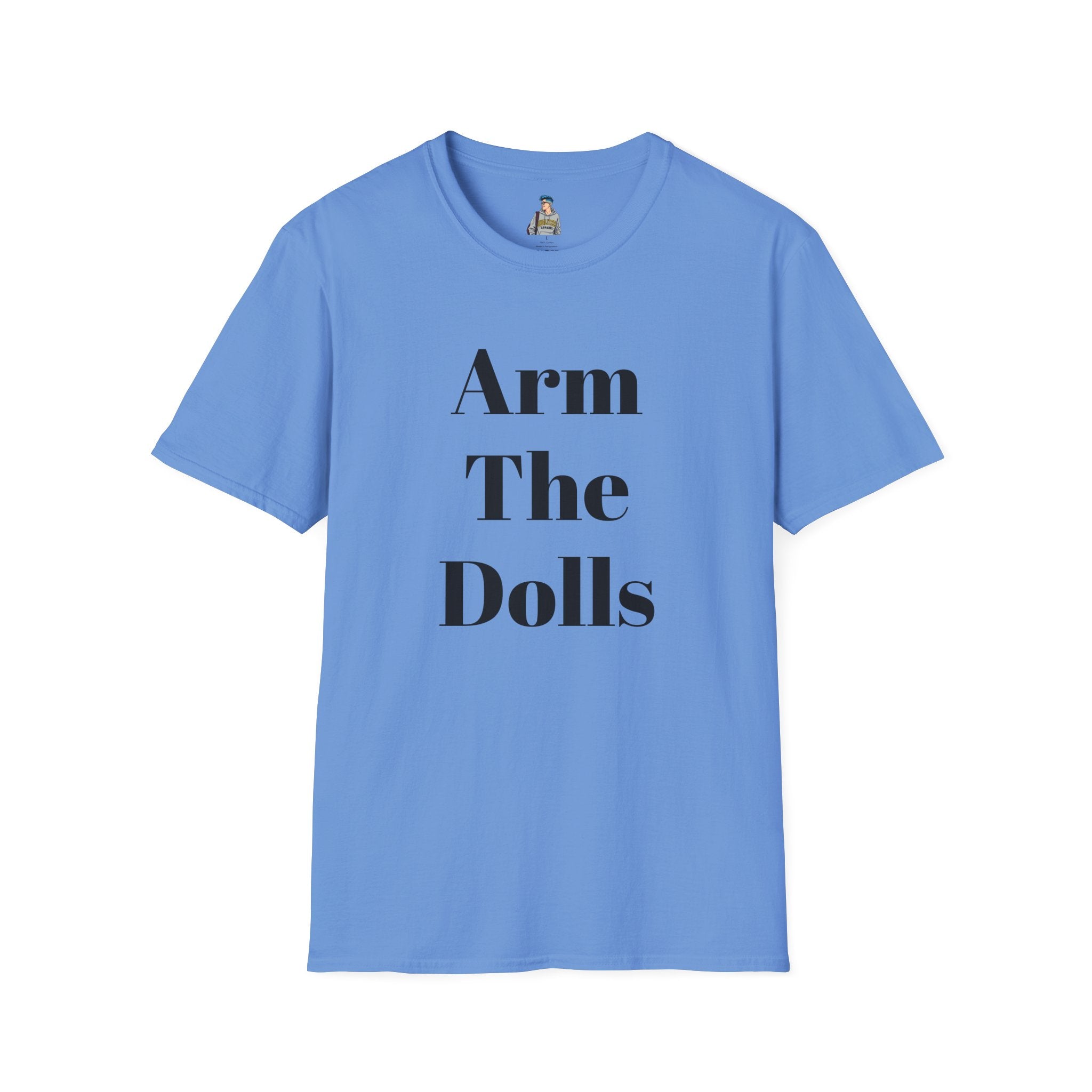 Arm The Dolls T‑Shirt — Minimalist Statement Tee