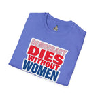 Democracy Dies Without Women Unisex Softstyle T-Shirt