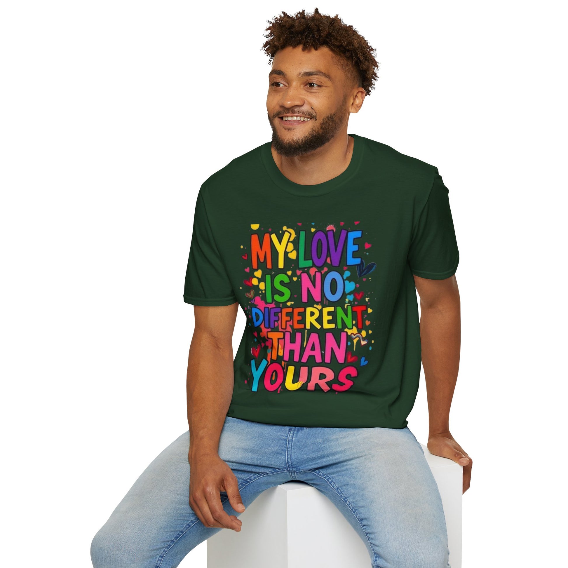 My Love is No Different Than Yours Pride Unisex T-Shirt