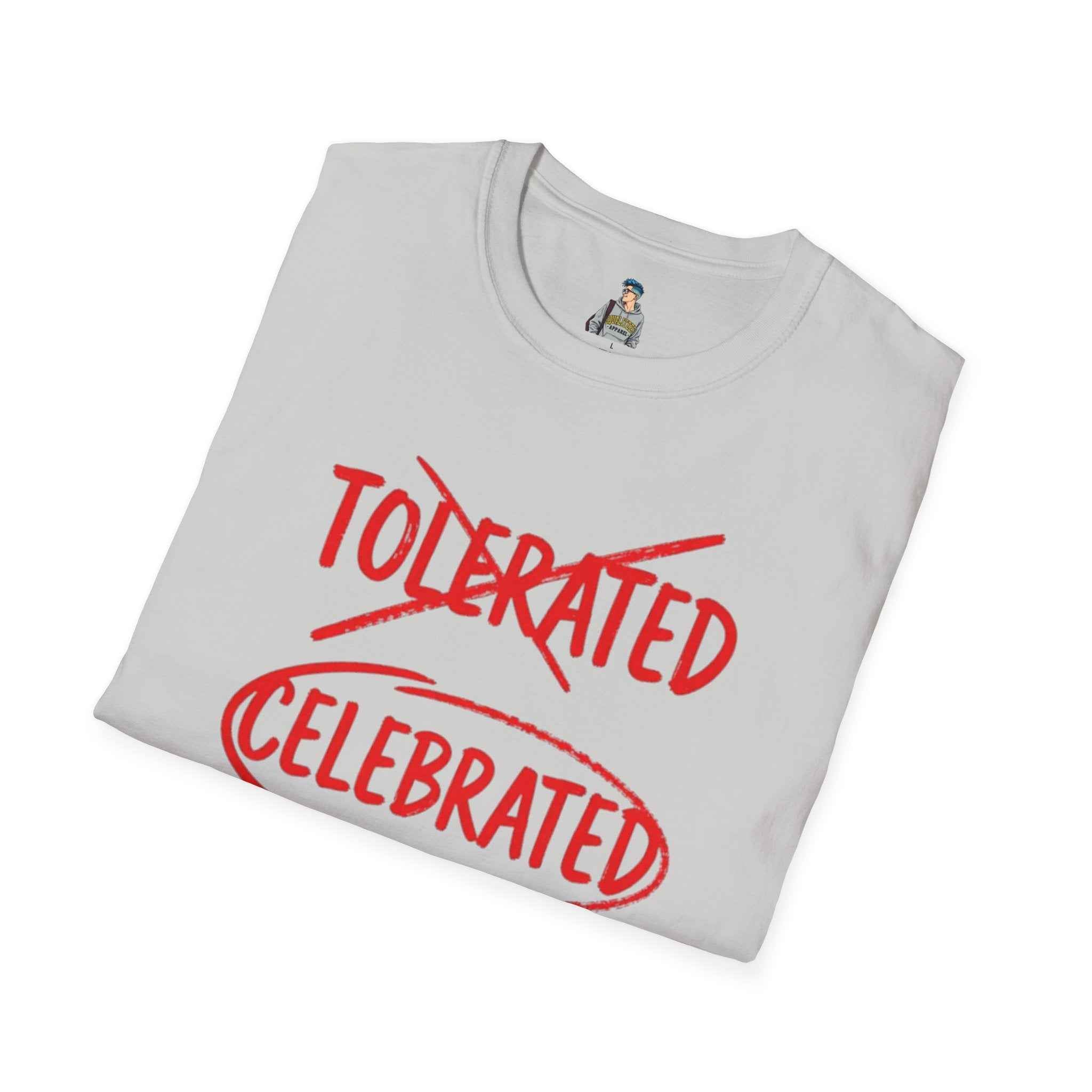 Celebrated T-Shirt — Not tolerated, Celebrated Slogan Tee