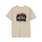 LGBTQ+ Pride Unisex T-Shirt - "Hate Never Made Anyone Less Queer" & "We All Belong" Design