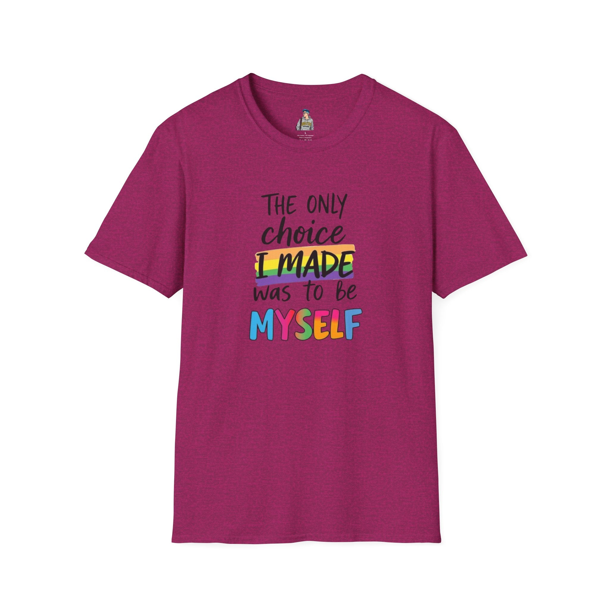 The Only Choice I MADE Was to Be MYSELF - Softstyle Unisex T-Shirt