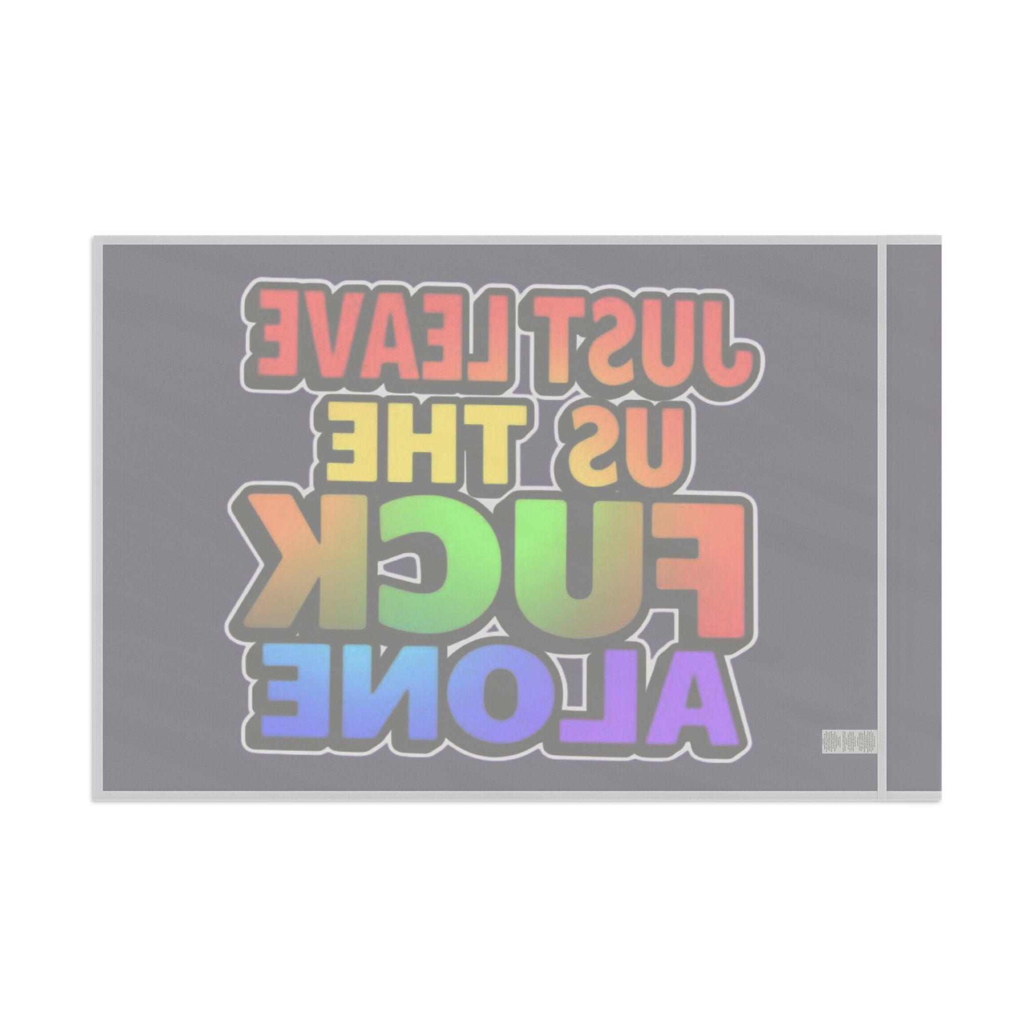 Just Leave us tf Alone - Pride Flag
