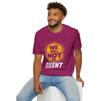 Empowerment Graphic Tee - We Will Not Be Silent | Unisex Softstyle T-Shirt