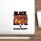 Die-Cut Stickers - BLACK TRANS LOVE IS REVOLUTIONARY