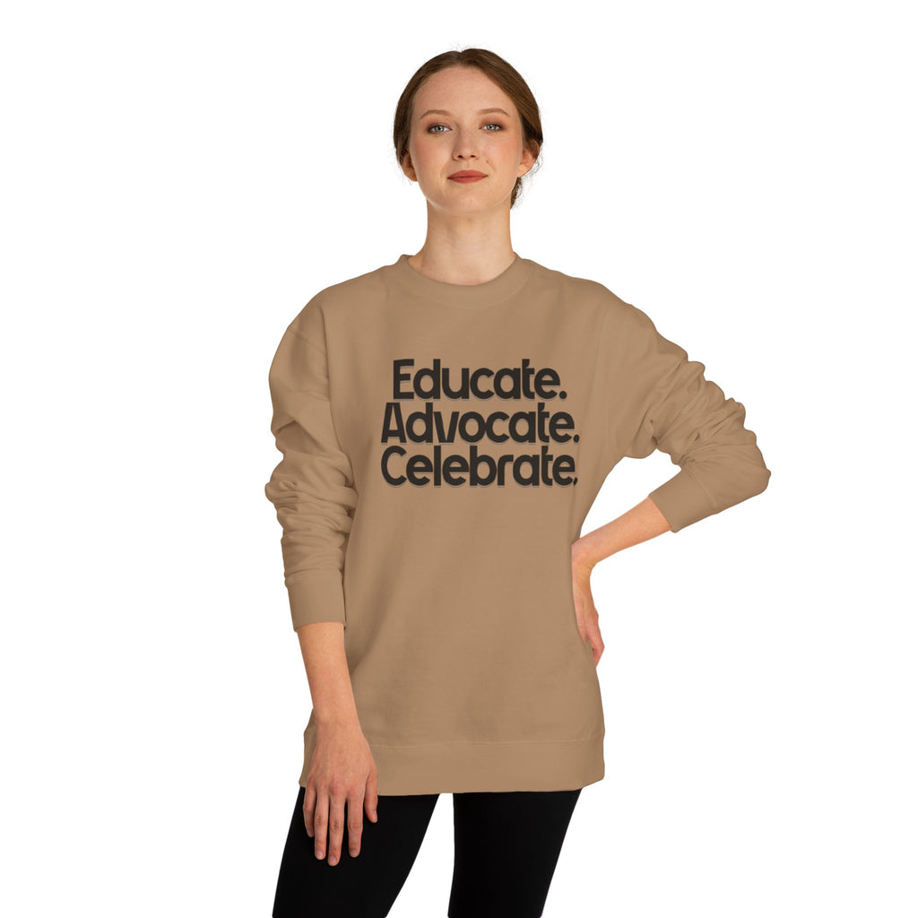 Educate, Advocate, Celebrate Unisex Crew Neck Sweatshirt - Empowerment Apparel
