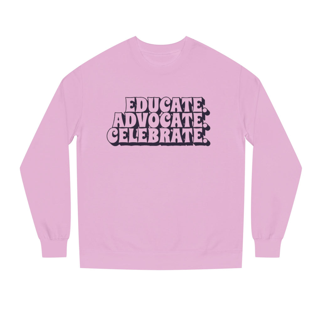 Educate, Advocate, Celebrate Unisex Crew Neck Sweatshirt - Empowerment Apparel
