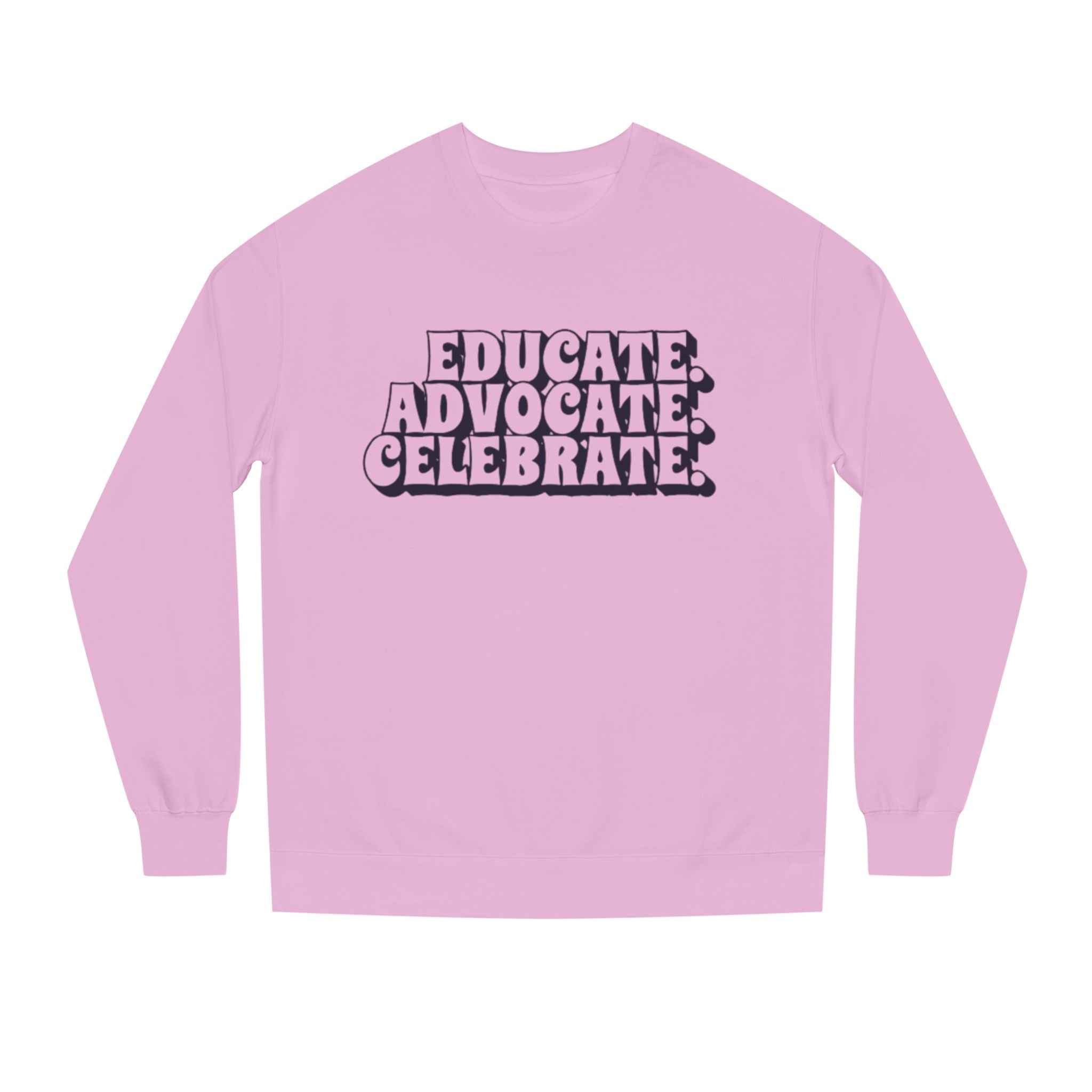 Educate, Advocate, Celebrate Unisex Crew Neck Sweatshirt - Empowerment Apparel