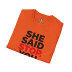 T-Shirt — "She Said Stop, You Will Stop." Bold Statement Tee for Consent Awareness