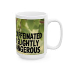 Caffeinated & Slightly Dangerous Sloth - Ceramic Mug - Perfect Gift for Coffee Lovers