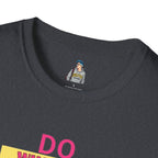 Do Whatever Makes You Happy Unisex Softstyle T-Shirt