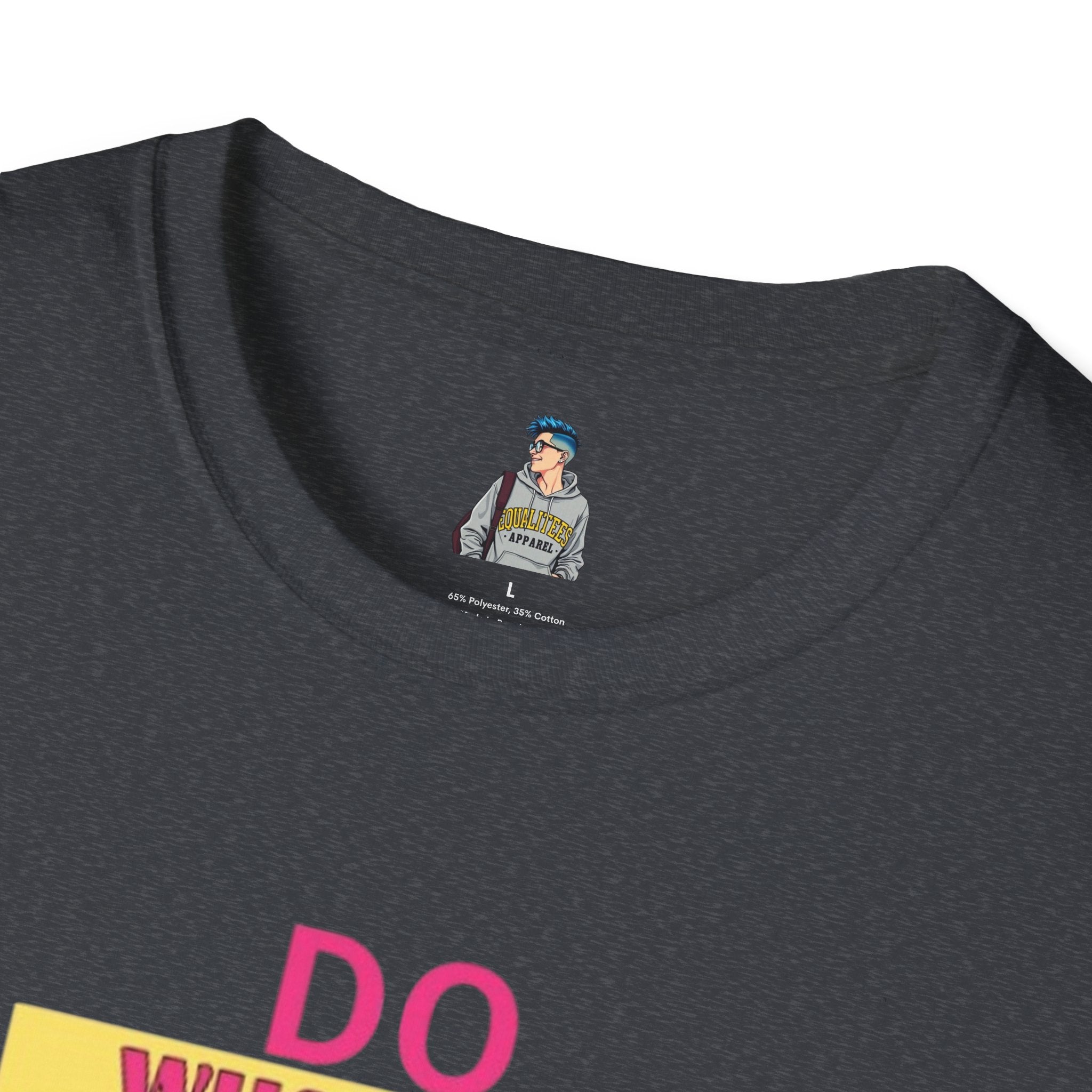Do Whatever Makes You Happy Unisex Softstyle T-Shirt