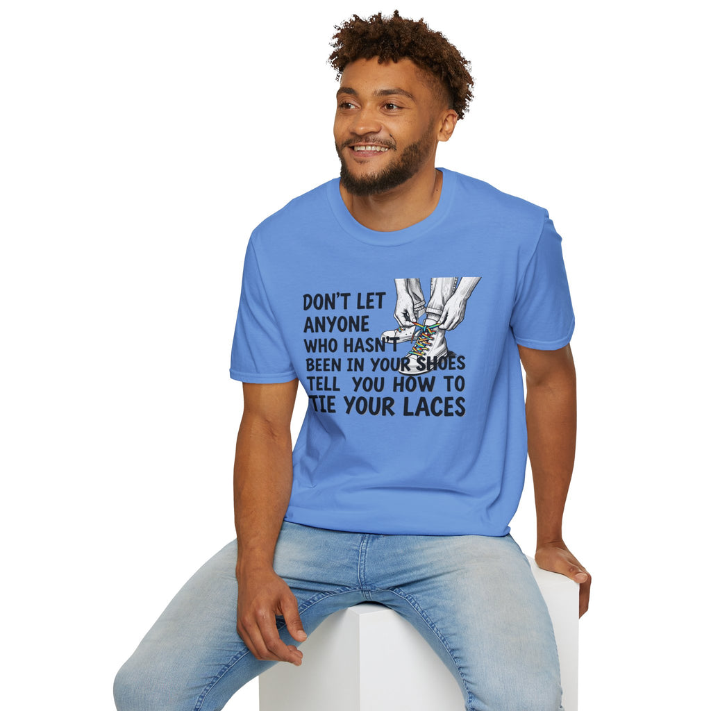 Don't Let Anyone Tell You How To Tie Your Laces T-Shirt