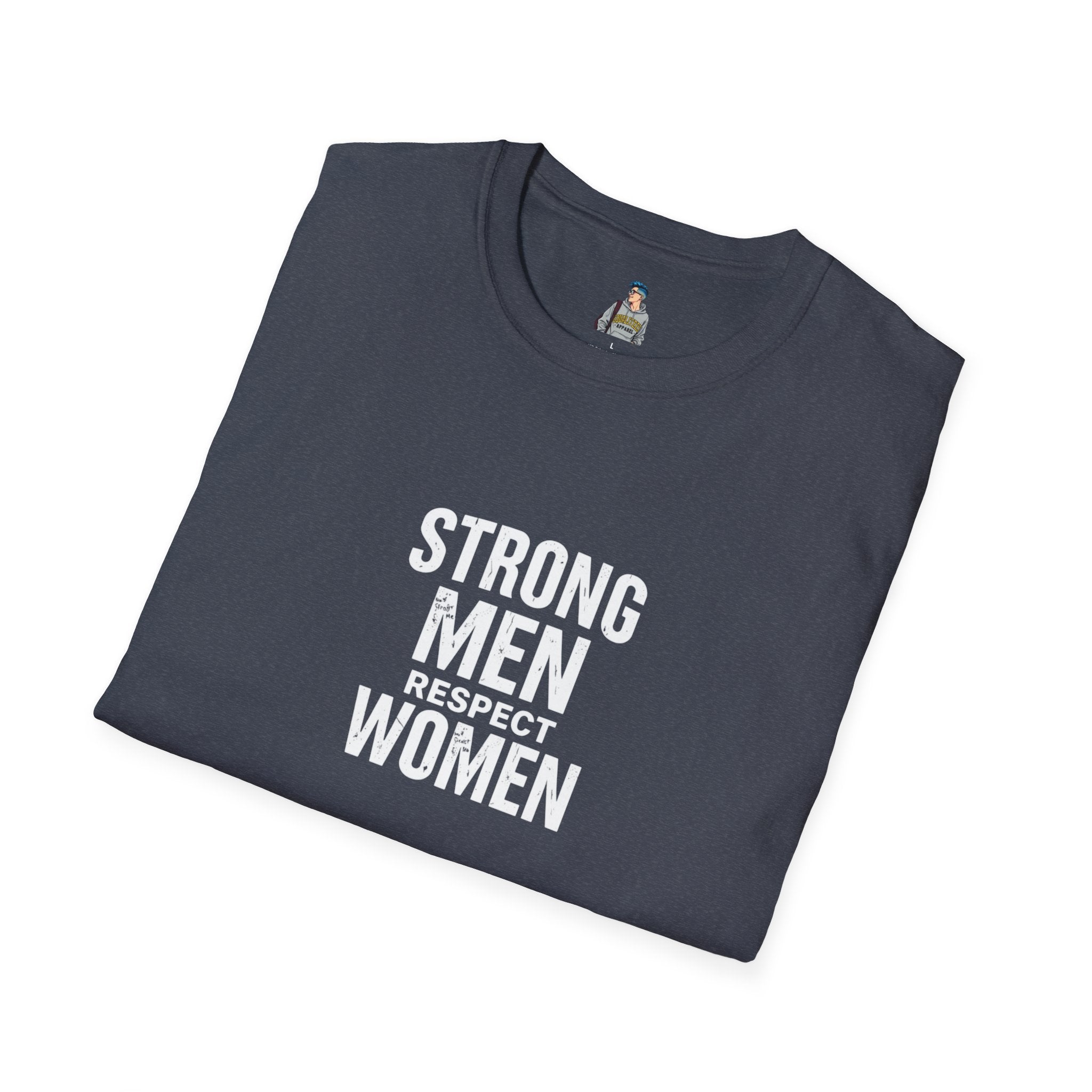 Strong Men Respect Women Statement Tee Unisex Softstyle T-Shirt