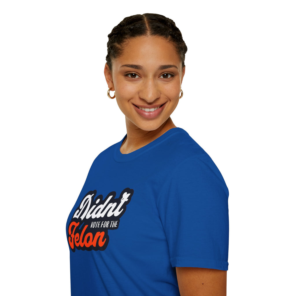 Didn’t Vote for the Felon T-Shirt — Political Statement Tee