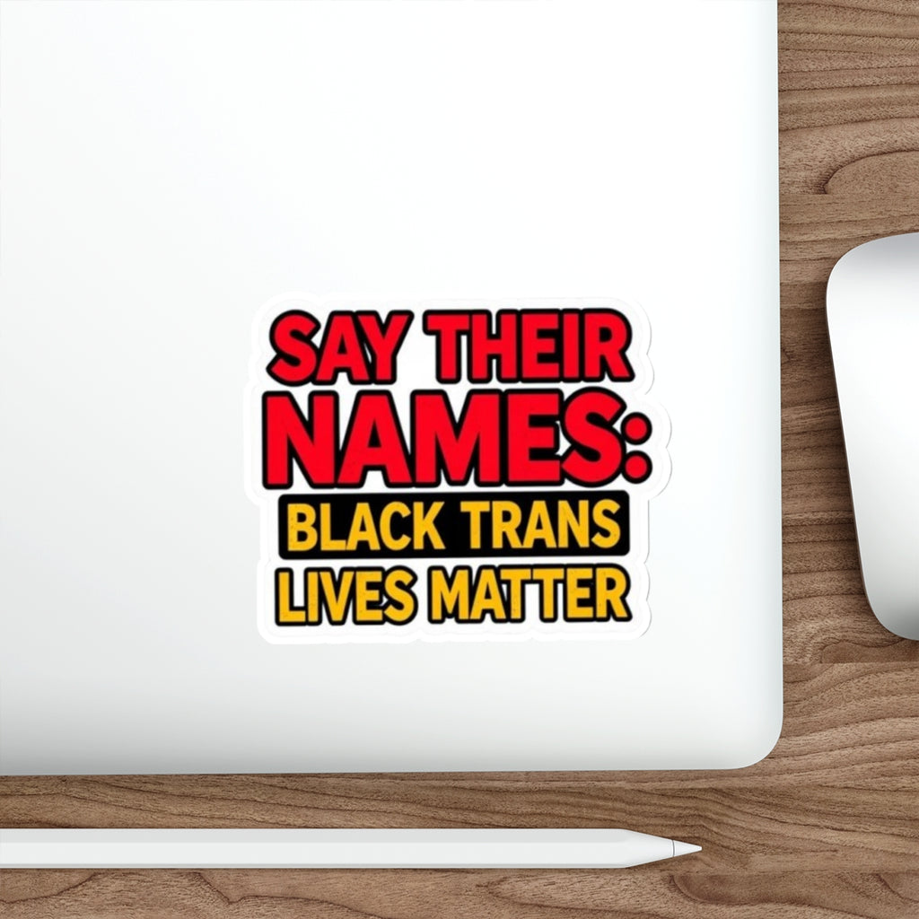 Die-Cut Stickers - SAY THEIR NAMES: BLACK TRANS LIVES MATTER
