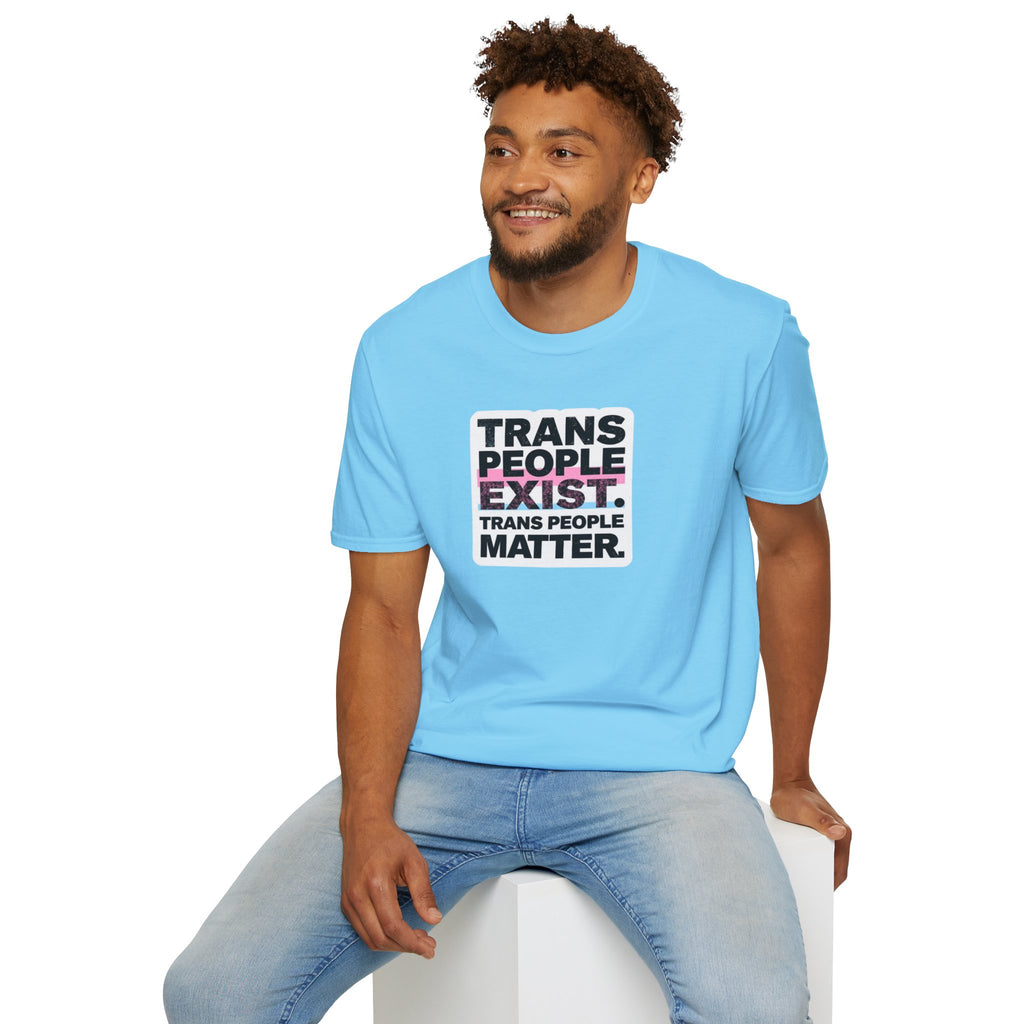 Trans People Exist T-Shirt