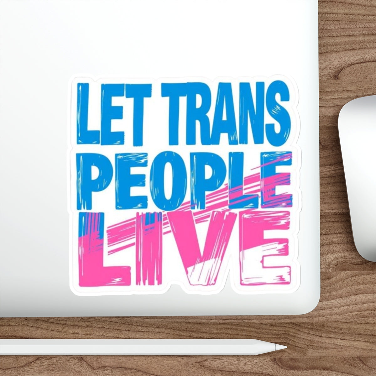 Die-Cut Stickers - LET TRANS PEOPLE LIVE