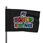My Existence is Resistance Rainbow Pride Flag