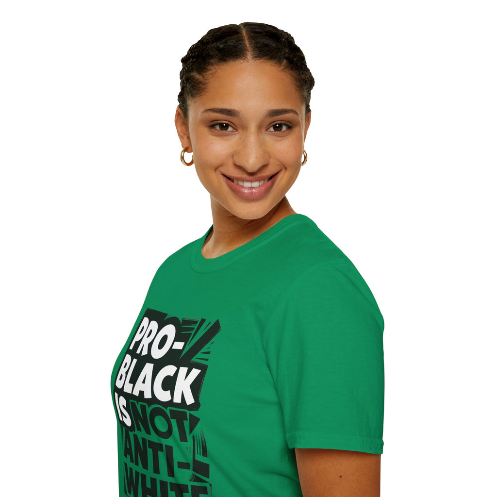 Pro-Black Is Not Anti-White Statement T-Shirt