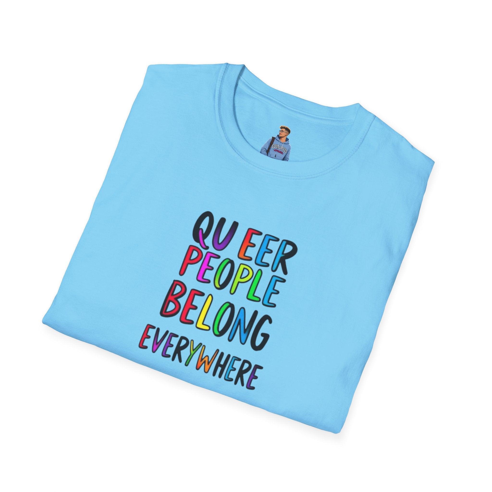 Queer People Belong Everywhere t-shirt