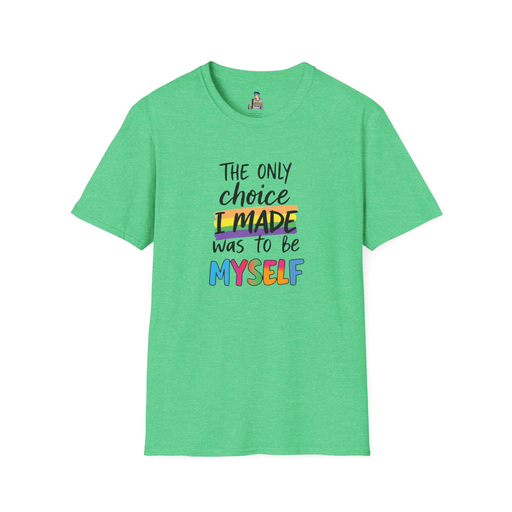 The Only Choice I MADE Was to Be MYSELF - Softstyle Unisex T-Shirt