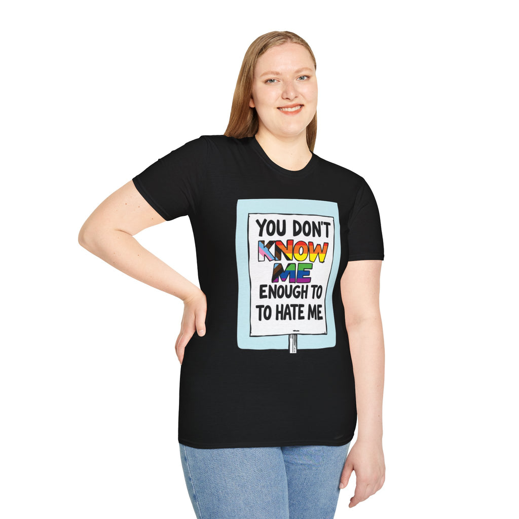 You Don't Know Me Enough to Hate Me Inclusive Pride T-Shirt - Unisex Softstyle Tee for Casual Wear