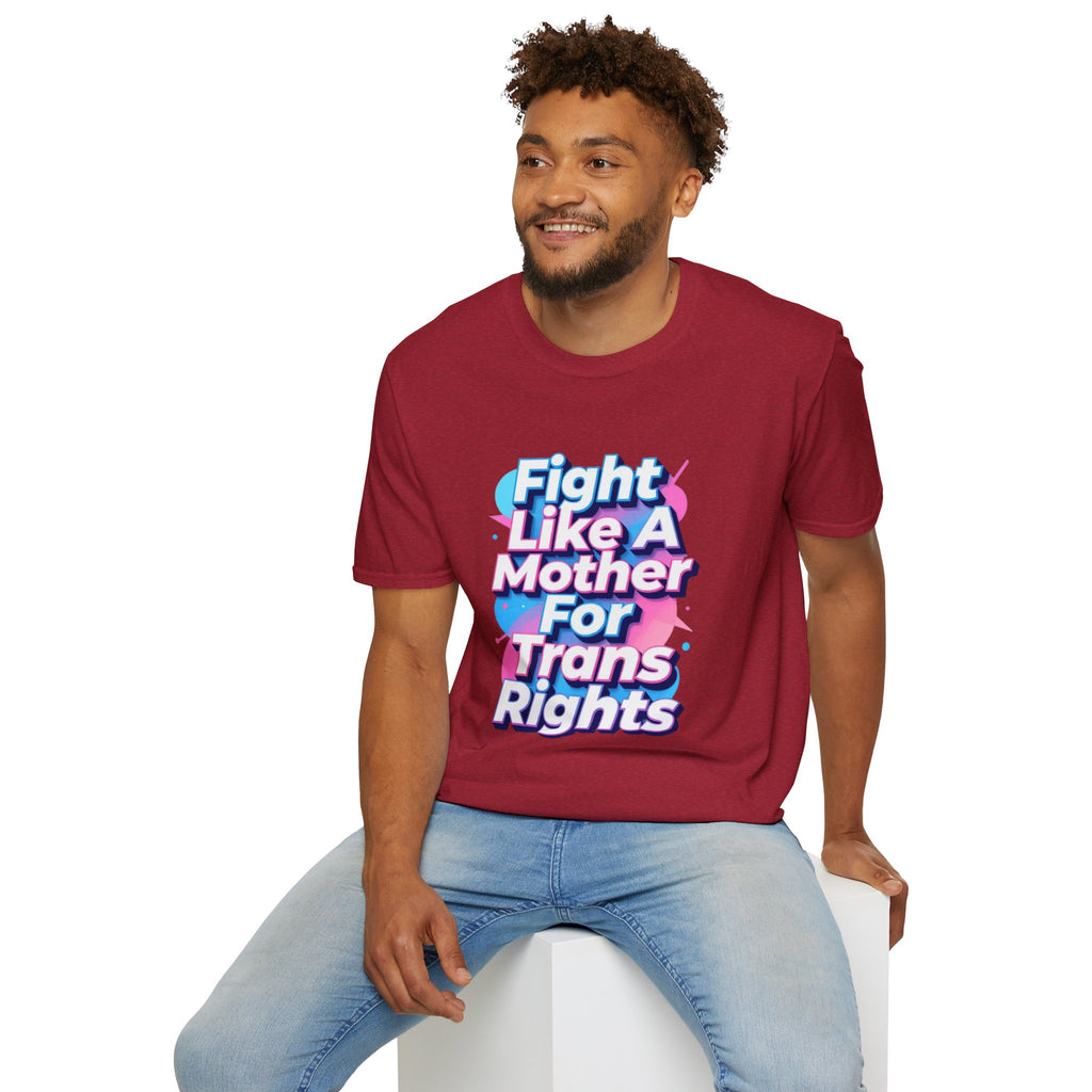 Fight Like A Mother T-Shirt - For Trans Rights
