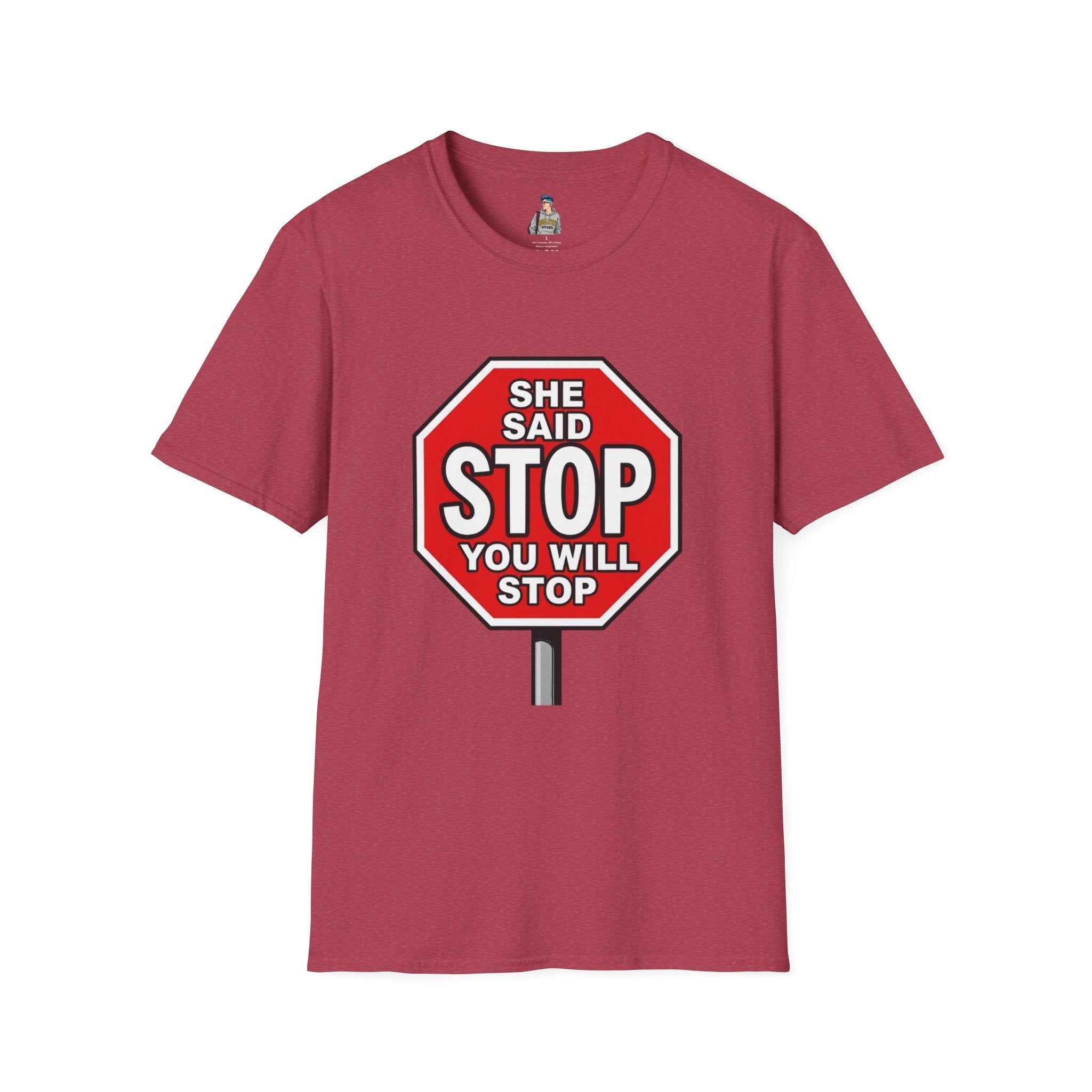 She Said STOP You Will Stop - Graphic tee